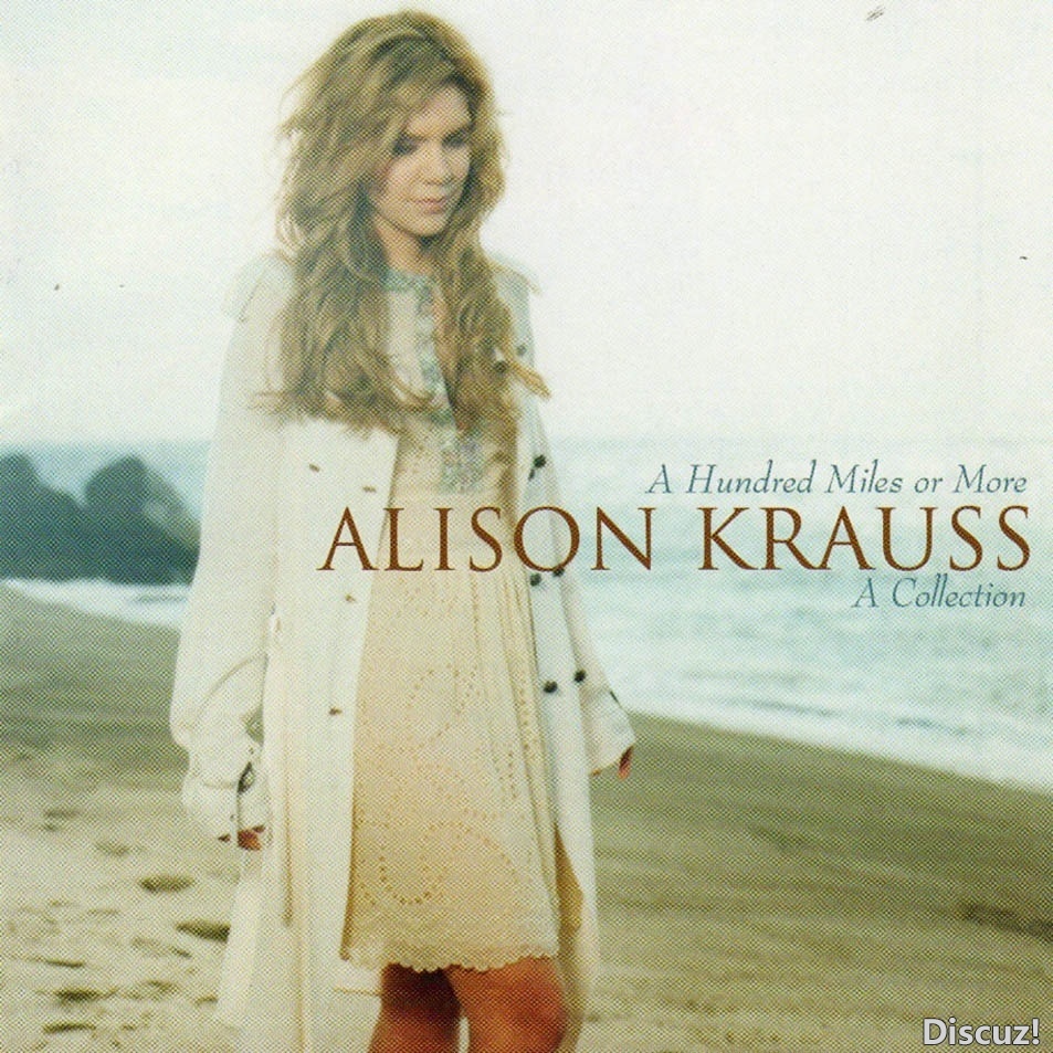 Alison Krauss (艾莉森·克劳斯) - A Hundred Miles or More (A Collection).jpg